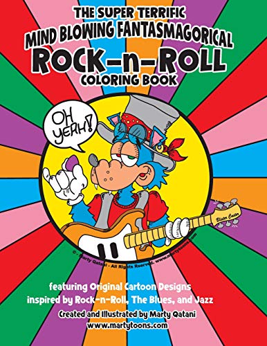 THE SUPER TERRIFIC MIND BLOWING FANTASMAGORICIAL ROCK-n-ROLL COLORING BOOK: A Coloring Book for Music Enthusiasts