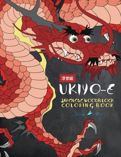 Ukiyo-e: A Japanese Woodblock Coloring Book: A Coloring Book for Adults & Teens with Japan Themes such as Samurai. Geishas. Dragons & Sumos