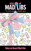 Baby on Board Mad Libs (Adult Mad Libs)
