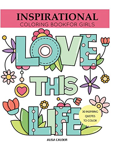 Inspirational Coloring Book for Girls: Inspiring Quotes to Color (Coloring Books for Girls)