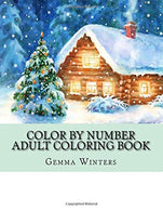 Color By Number Adult Coloring Book: Winter Scenes. Festive Holiday Christmas Winter Season Large Print Coloring Book For Adults (Adult Color By Num
