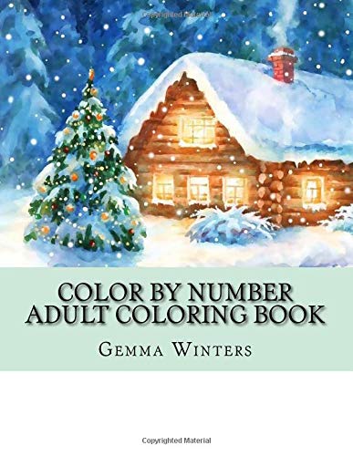 Color By Number Adult Coloring Book: Winter Scenes. Festive Holiday Christmas Winter Season Large Print Coloring Book For Adults (Adult Color By Num
