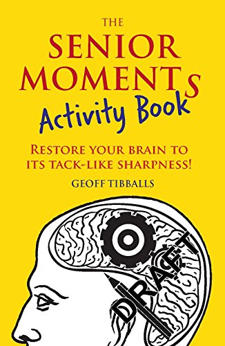 The Senior Moments Activity Book: Restore Your Brain to Its Tack-like Sharpness!