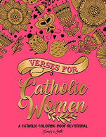 Verses for Catholic Women: A Catholic Coloring Book Devotional: Catholic Bible Verse Coloring Book for Adults & Teens