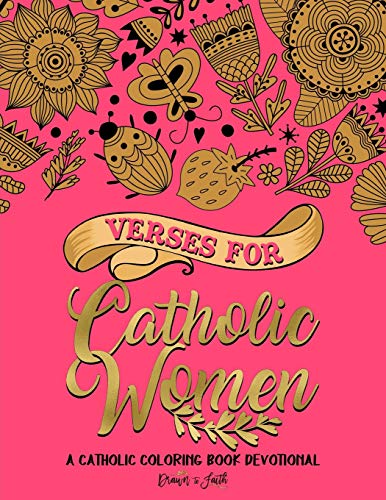 Verses for Catholic Women: A Catholic Coloring Book Devotional: Catholic Bible Verse Coloring Book for Adults & Teens