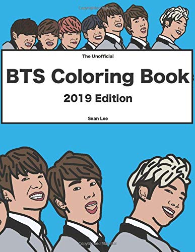BTS Coloring Book: 2019 Edition. ï¿¼ï¿¼K-pop coloring book of the Korean boy band BTS Featuring Jimin. J-Hope. Jin. RM. Jungkook. Suga & V (BTS