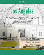 Beautiful Cities: A Grayscale Adult Coloring Book of Cities. Los Angeles USA: Coloring Books for Grown-Ups (Volume 1)