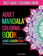 Adult Mandala Coloring Book Black Background: Unique Mandala Designs and Stress Relieving Patterns For Adults Relaxation.Meditation and Happiness  &