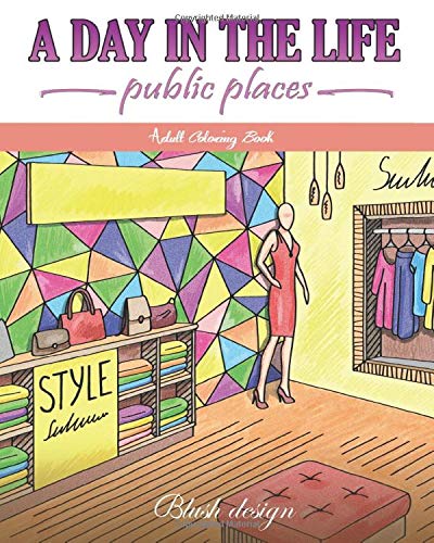 Public Places: Adult Coloring Book (Creative Fun Drawings for Grownups & Teens Relaxation)