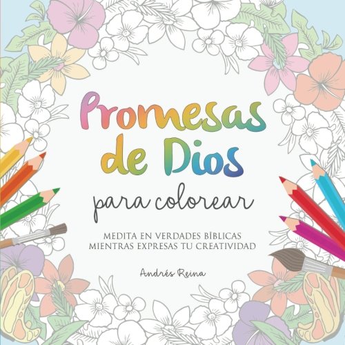 Promesas de Dios para Colorear: Medita en verdades b&iacute;blicas mientras expresas tu creatividad (Spanish Edition)