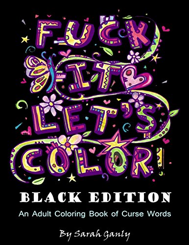 Fuck It. Let's Color! Black Edition: An adult coloring book of curse words
