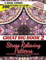 Great Big Book 2 of Stress Relieving Patterns - Kaleidala Adult Coloring Book - 300 Patterns To Color - Vol. 7.8.9.10.11 & 12 Combined: 6 Book C