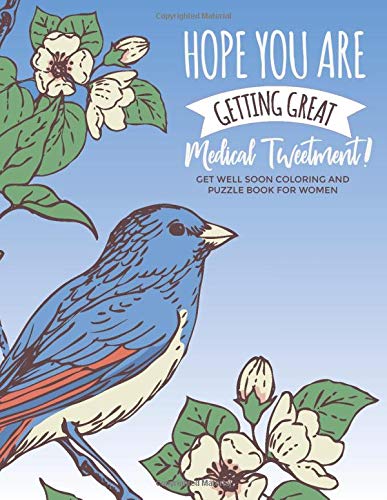 Hope You Are Getting Great Medical Tweetment!: Get Well Soon Coloring and Puzzle Book for Women;  Get Well Puns Coloring Pages. Sudoku. Word Searche