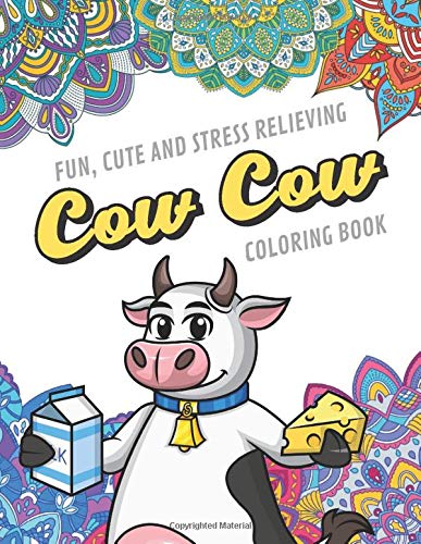 Fun Cute And Stress Relieving Cow Cow Coloring Book: Find Relaxation And Mindfulness with Stress Relieving Color Pages Made of Beautiful Black and .