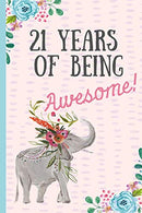 21 Years of being Awesome!: Happy 21st Birthday Gift. Notebook. blank lined journal. great alternative to a card.Elephant design.