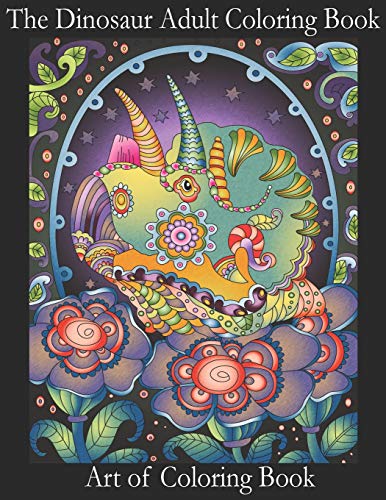 The Dinosaur Adult Coloring Book: Relieve Stress and Anxiety While You Color Thunder Lizards (Coloring Books for Adults) (Volume 1)