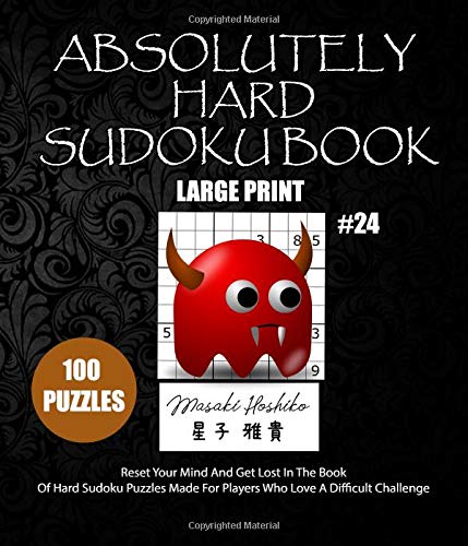 ABSOLUTELY HARD SUDOKU BOOK #24: Reset Your Mind And Get Lost In The Book Of Hard Sudoku Puzzles Made For Players Who Love A Difficult Challenge