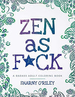 ZEN as F*CK: A Badass Adult Coloring Book