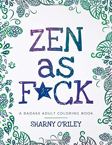 ZEN as F*CK: A Badass Adult Coloring Book