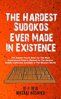The Hardest Sudokos In Existence: The Sudoku Puzzle Book For The Most Experienced Players (Ranked As The Hardest Sudoku Collection Available In The