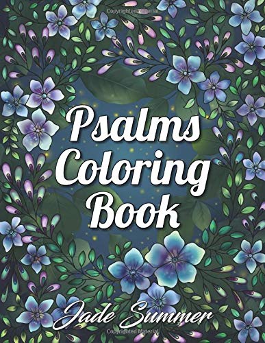 Psalms Coloring Book: An Adult Coloring Book with Inspirational Bible Quotes. Christian Religious Lessons. and Relaxing Flower Patterns