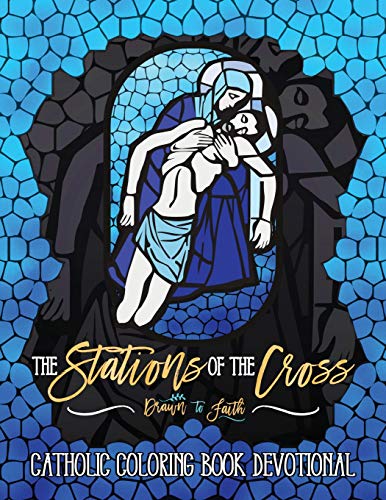 The Stations of the Cross: Catholic Coloring Book Devotional: Catholic Bible Verse Coloring Book for Adults & Teens