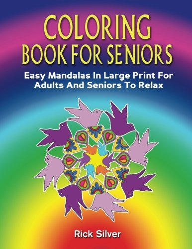 Coloring Book For Seniors: Easy Mandalas In Large Print For Adults And Seniors To Relax