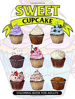 Sweet Cupcake Coloring Book for Adults: Desserts and Cupcakes Patterns for Girls and Adults (Cupcake Coloring Book for Girls) (Volume 1)