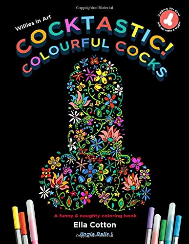 Cocktastic Colourful Cocks : Willies in Art: A funny & naughty coloring book