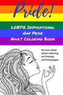 Pride! LGBTQ Inspirational Gay Pride Adult Coloring Book: Lesbian Gay Bisexual Transgender Questioning Queer. Art Therapy Stress Relieving Inspirati