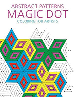Abstract Patterns: Magic Dot Coloring for Artists (Magic Dot Adult Coloring Series)