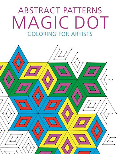 Abstract Patterns: Magic Dot Coloring for Artists (Magic Dot Adult Coloring Series)