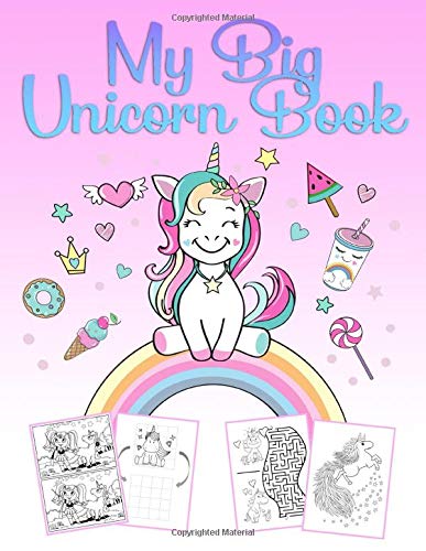 My Big Unicorn Book: A wonderful unicorn activity and coloring book for girls from 4 to 12 years with puzzles. 60 beautiful pictures for coloring an