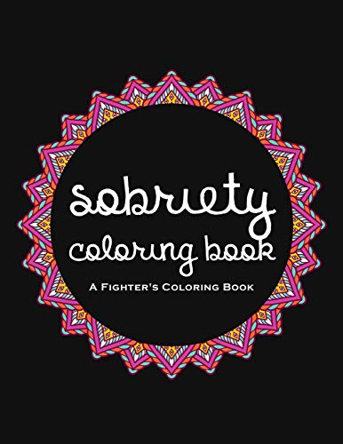 Sobriety Coloring Book: A Swear Word Coloring Book for Addiction Recovery. Feeling Good and Moving On With Your Life