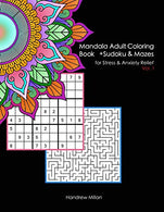 Mandala Adult Coloring Book Plus Sudoku and Mazes for Stress and Anxiety Relief: an activity book with 25 mandala coloring pages. 25 sudoku. and 25