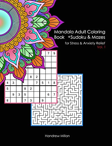 Mandala Adult Coloring Book Plus Sudoku and Mazes for Stress and Anxiety Relief: an activity book with 25 mandala coloring pages. 25 sudoku. and 25