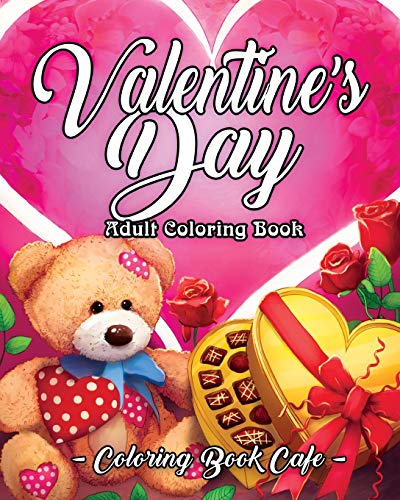 Valentine's Day Adult Coloring Book: An Adult Coloring Book Featuring Romantic. Beautiful and Fun Valentine's Day Designs for Stress and Relaxation