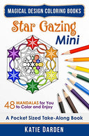 Star Gazing - Mini (Pocket Sized Take-Along Coloring Book): 48 Mandalas for You to Color & Enjoy (Magical Design Mini Coloring Books) (Volume 2)