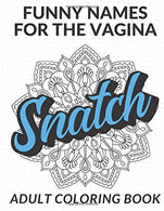 Funny Names For The Vagina Adult Coloring Book: Color the Stress Away with these Hilarious Female Genitalia Words and Slang. Great Gag Gift for Ever
