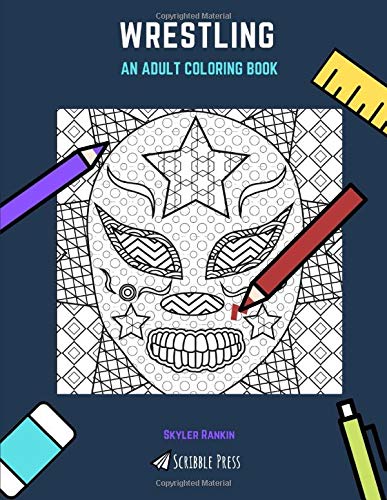 WRESTLING: AN ADULT COLORING BOOK: A Wrestling Coloring Book For Adults