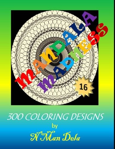 Mandala Madness 16: 300 Coloring Designs (Mandala Madness Designs) (Volume 16)