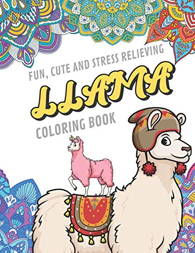 Fun Cute And Stress Relieving Llama Coloring Book: Find Relaxation And Mindfulness By Coloring the Stress Away With Beautiful Black and White Llama