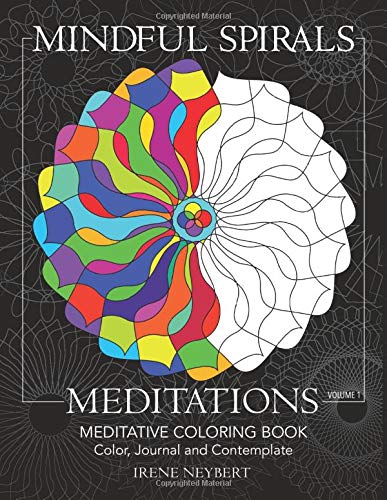 Mindful Spirals Meditations: Meditative Coloring Book - Color. Journal and Contemplate