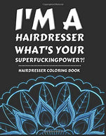 Hairdresser Coloring Book: Funny & Humorous Hairstylist Gifts Ideas for Men or Women Birthday/Retirement/Graduation - Personalized Supplies &amp