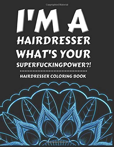 Hairdresser Coloring Book: Funny & Humorous Hairstylist Gifts Ideas for Men or Women Birthday/Retirement/Graduation - Personalized Supplies &amp