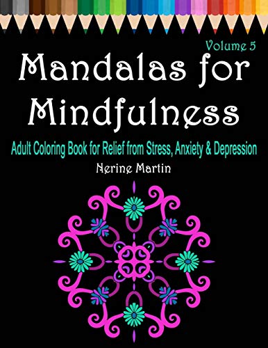 Mandalas for Mindfulness: Adult Coloring Book for Relief from Stress.  Anxiety & Depression