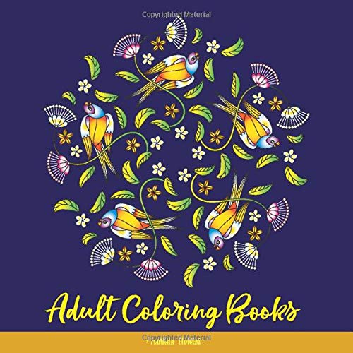 Adult Coloring Books: Mandala Flowers: The Simple & Easy Adult Coloring Books for Seniors. Beginners and Kids with Flowers. Birds  and Butterfli