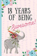 18 Years of being Awesome!: Happy 18th Birthday Gift. Notebook. blank lined journal. great alternative to a card.Elephant design.
