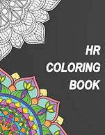 HR Coloring Book: Relatable Humorous Adult Coloring Book With HR Problems Perfect Gift For Human Resource Professionals
