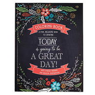"Today Is Going To Be A Great Day" Inspirational Adult Coloring Book